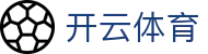 开云体育官方全站入口 - 稳定、安全、防劫持的开云体育登录地址